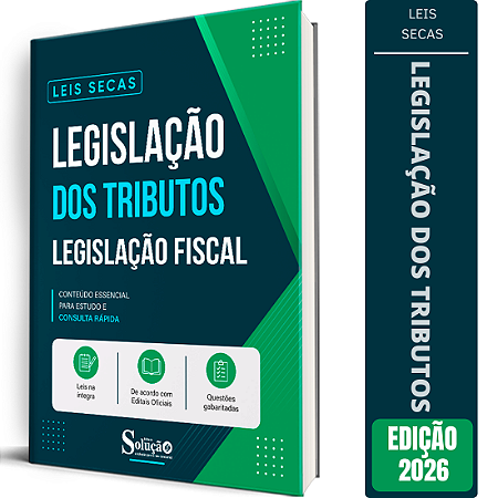 Apostila Leis Secas Legislação dos Tributos - Legislação Fiscal