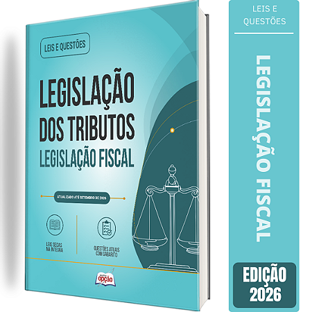 Apostila Leis e Questões Legislação dos Tributos - Legislação Fiscal