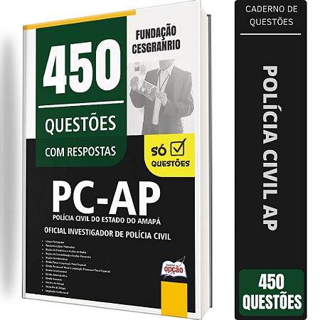 Caderno de 450 Questões PC AP - Oficial Investigador de Polícia Civil