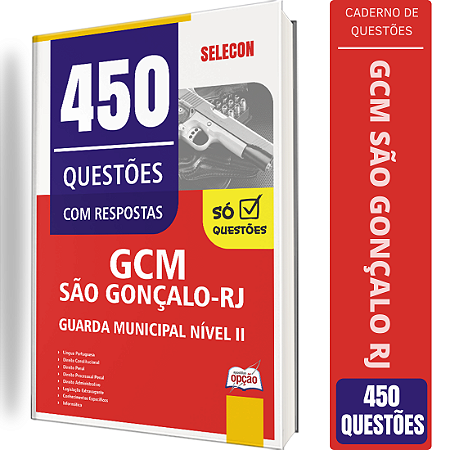 Caderno de 450 Questões Prefeitura de São Gonçalo RJ - Guarda Municipal Nível 2