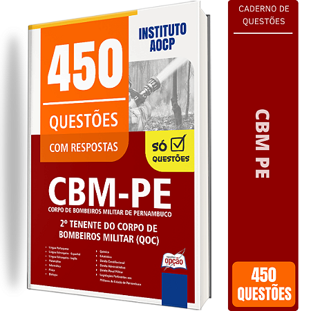 Caderno de 450 Questões CBM PE - 2º Tenente do Corpo de Bombeiros Militar (QOC)