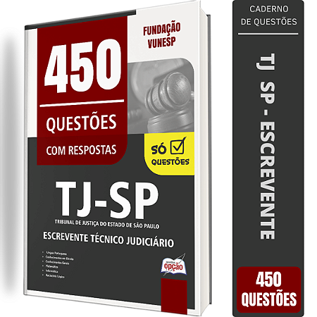 Caderno de 450 Questões TJ SP - Escrevente Técnico Judiciário