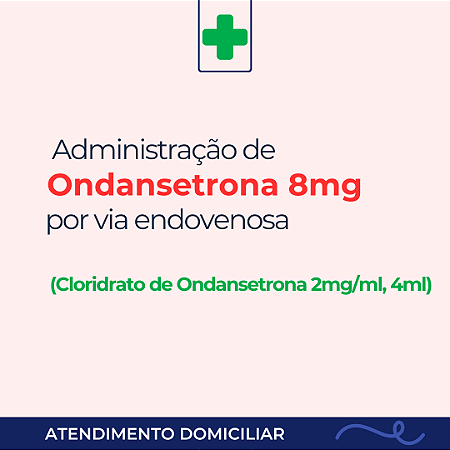 Administração de Ondansetrona 8mg, medicação endovenosa, valor por dia/prescrição