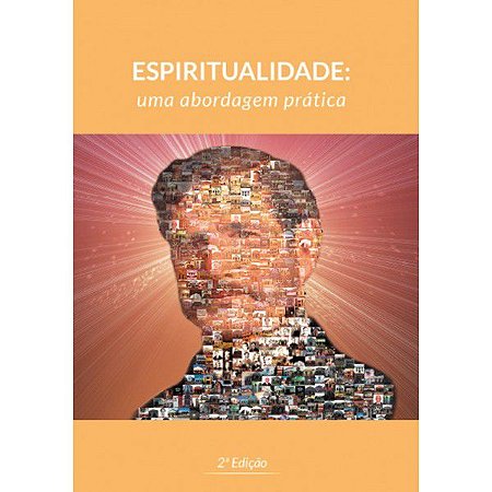 Espiritualidade: Uma Abordagem Prática 2º Ed