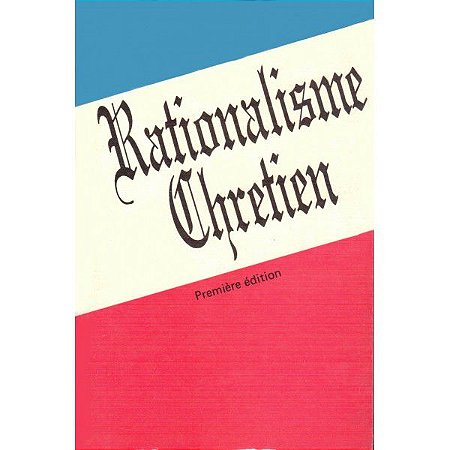 Rationalisme Chrétien 1º Ed. - Racionalismo Cristão - Em Francês