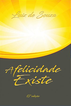 A Felicidade Existe 15º Ed.