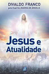 Jesus e Atualidade (Série Psicológica – Livro 1)