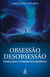Obsessão e Desobsessão – Profilaxia e Terapêutica Espíritas