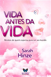 Vida Antes da Vida – Relatos de Quem Esperou para Vir ao Mundo