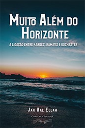 Muito Além do Horizonte – A Ligação entre Kardec, Ramatís e Rochester