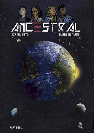 Ancestral, Parte Dois - Israel Neto & Emerson Anun #SPACEOPERA #AFROFUTURISMO