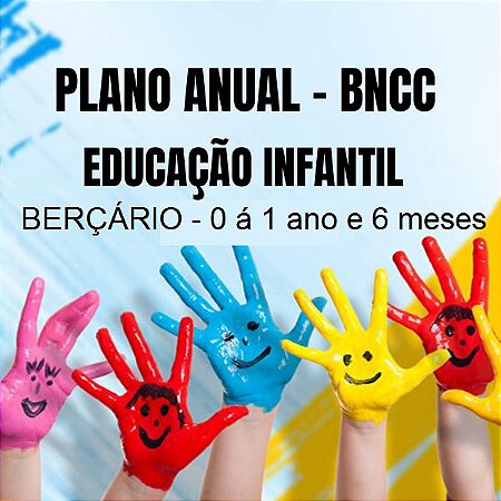 PLANO ANUAL - BERÇÁRIO ( 0 A 1 ANO E 6 MESES)