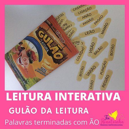 LEITURA INTERATIVA- GULÃO DA LEITURA -  PALAVRAS COM ÃO