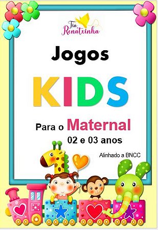 JOGOS KIDS - MATERNAL 2 e 3 ANOS - Tia Renatxinha - Materiais Digitais  Educacionais