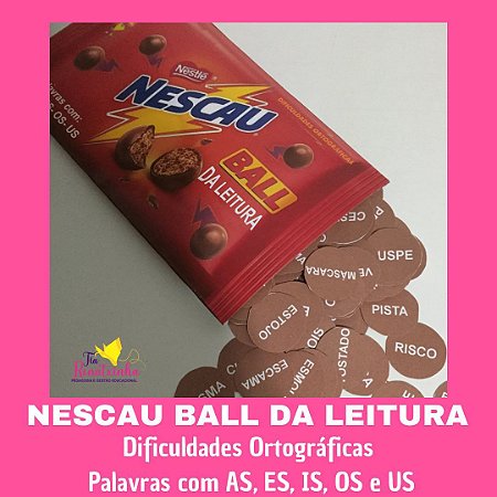 NESCAU BALL DA LEITURA- DIFICULDADES ORTOGRÁFICAS (AS, ES, IS, OS e US).