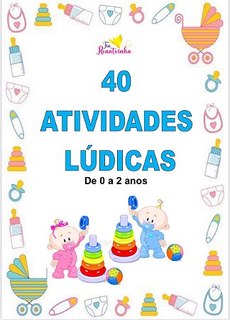 40 Dicas Lúdicas para Bebês 0 a 2 anos