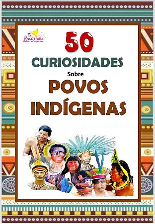 50 Curiosidades sobre os Povos Indígenas