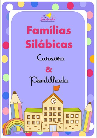 Famílias Silábicas: Cursivas & Pontilhadas