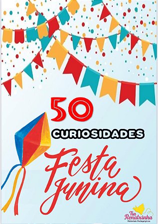50 Curiosidades Festa Junina
