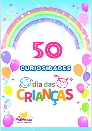 50 Curiosidades Dia das Crianças