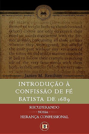 Introdução à Confissão de Fé Batista de 1689 / J. Renihan