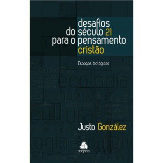 Desafios Do Seculo 21 Para O Pensamento Cristao / Justo Gonzalez