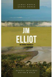 Jim Elliot - Série heróis cristãos ontem & hoje / Janet Benge e Geoff Benge