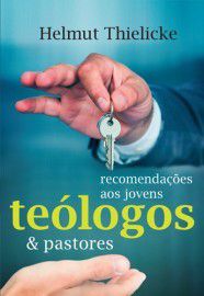 Recomendações aos jovens teólogos e pastores / Helmut Thielicke