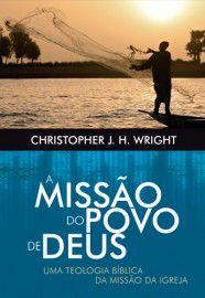 A Missão do povo de Deus / Christopher J. H. Wright