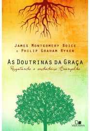 As Doutrinas da Graça / James M. Boyce & Philip G. Ryken