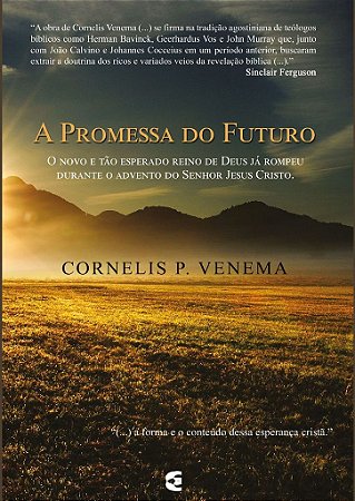 A Promessa do Futuro / Cornelis P. Venema