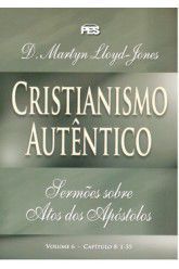 Atos: Cristianismo Autêntico - Vl. 6 / D. M. Lloyd-Jones