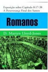 Romanos - Vol. 8: A Perseverança final dos santos / D. M. Lloyd-Jones