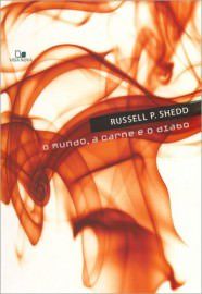 O Mundo, a carne e o diabo / Russel P. Shedd