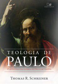 Teologia de Paulo: o apóstolo da glória de Deus em Cristo / Thomas R. Schreiner