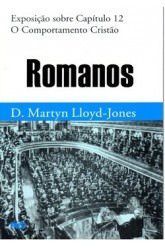 Romanos - Vol. 12: O Comportamento cristão / D. M. Lloyd-Jones (CAPA DURA)