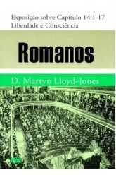 Romanos - Vol. 14: Liberdade e consciência / D. M. Lloyd-Jones (CAPA DURA)