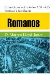 Romanos - Vol. 3: Expiação e Justificação / D. M. Lloyd-Jones (CAPA DURA)