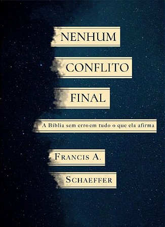 Nenhum conflito final / Francis Schaeffer