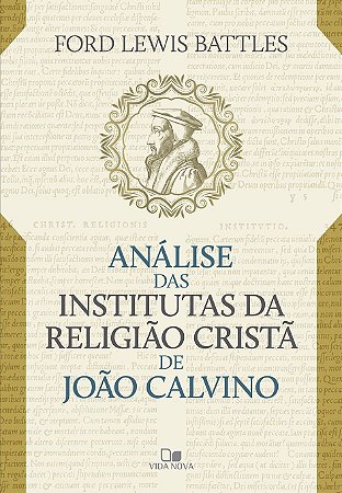 Analise das Institutas da Religiao Crista de Joao Calvino