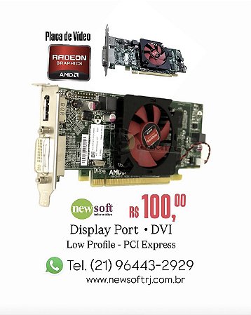Placa de videio Radeon 1GB Displayport - dvi - low profile - pci express