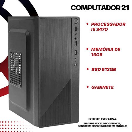 COMPUTADOR 21 - Processador I5 3470 / Memória 16GB / Ssd 512GB