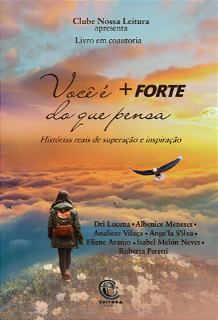 livro VOCÊ É MAIS FORTE DO QUE PENSA- Histórias reais de superação e inspiração