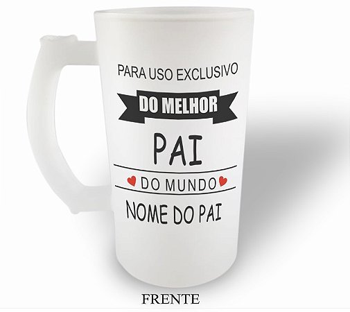 Caneca Personalizada Chopp - Uso Exclusivo Melhor Pai do Mundo