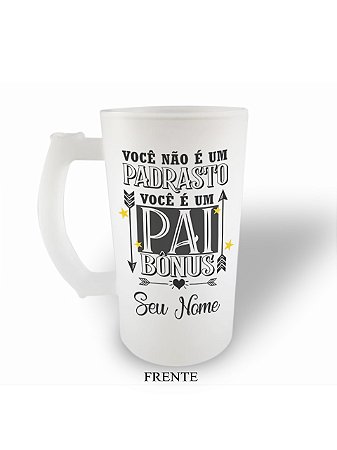Caneca Personalizada Chopp - Você não é um Pai é Padrasto Bônus