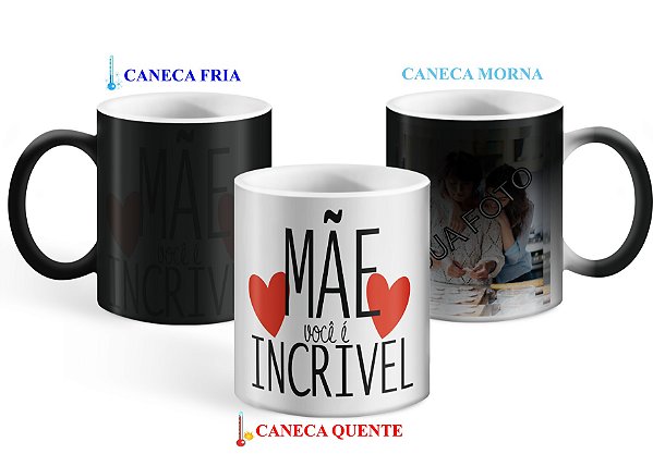 Caneca Mágica Personalizada com Foto - Mãe Incrível - Presente dia das Mães