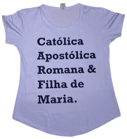 Baby Look Católica Apostólica Romana & Filha de Maria