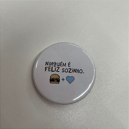 Botton 'Ninguém é Feliz Sozinho'