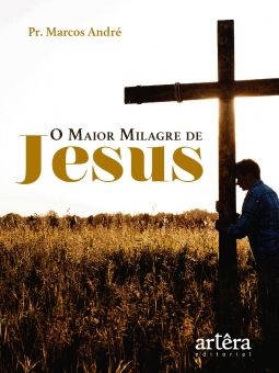 O Maior Milagre de Jesus - Pr Marcos André