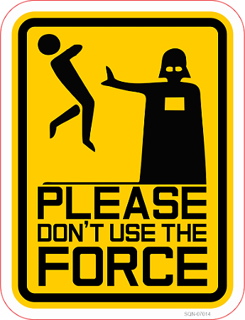 Dont use the Force